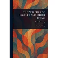 The Pied Piper of Hamelin, and Other Poems