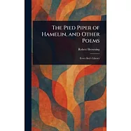 The Pied Piper of Hamelin, and Other Poems