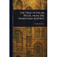 The Trial of Oscar Wilde, From the Shorthand Reports