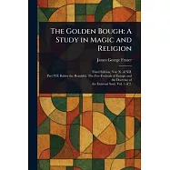 The Golden Bough: A Study in Magic and Religion