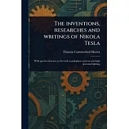 The Inventions, Researches and Writings of Nikola Tesla