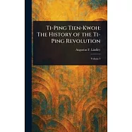 Ti-Ping Tien-Kwoh: The History of the Ti-Ping Revolution