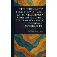 HESPEROTHEN; NOTES FROM THE WEST, Vol. 1 (of 2) / A Record of a Ramble in the United States and Canada in the Spring