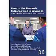 How to Use Research Evidence Well in Education: A Guide for Educators and Leaders