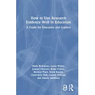 How to Use Research Evidence Well in Education: A Guide for Educators and Leaders
