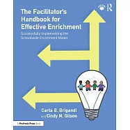 The Facilitator’s Handbook for Effective Enrichment: Successfully Implementing the Schoolwide Enrichment Model