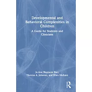 Developmental and Behavioral Complexities in Children: A Guide for Students and Clinicians