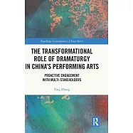 The Transformational Role of Dramaturgy in China&rsquo;s Performing Arts: Proactive Engagement with Multi-Stakeholders