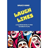 Laugh Lines: Fourteen Hilarious Royalty Free Ten Minute Plays