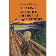 Healing Anxieties and Phobias through Hypnosis