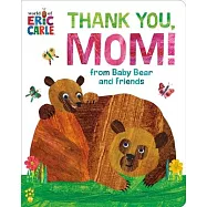 Thank You, Mom! from Baby Bear and Friends (World of Eric Carle)