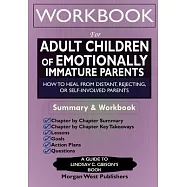 Workbook for Adult Children of Emotionally Immature Parents: How to Heal from Distant, Rejecting, or Self-Involved