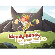 Wendy Bendy Flex From the Fire: Never Ignore Your Nimbility!