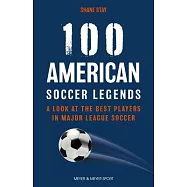 100 American Soccer Legends: A Look at the Best Players in Major League Soccer