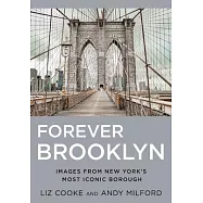 Forever Brooklyn: Images from New York’s Most Iconic Borough