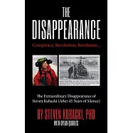 Conspiracy, Revolution, Revelation: The Extraordinary Disappearance of Steven Kubacki