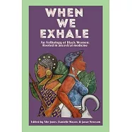 When We Exhale: An Anthology of Black Women: Rooted in ancestral medicine