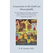 Concessions to the Faith are Unacceptable: The Holy Tradition, Saints, Fathers, and Ascetics Speak in Defense of the
