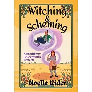 Witching and Scheming: A Huckleberry Hollow Witchy RomCom