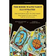 The Rider-Waite Tarot illustrated -The Pictorial Key to the Tarot: Being fragments of a Secret Tradition under the Veil
