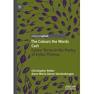 The Colours the Words Cast: Colour Terms in the Poetry of Dylan Thomas