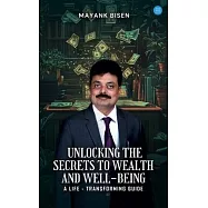 Unlocking the Secrets to Wealth and Well-Being: A Life-Transforming Guide