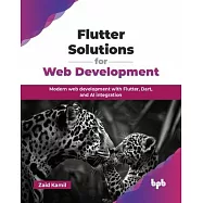 Flutter Solutions for Web Development: Modern web development with Flutter, Dart, and AI integration (English Edition)