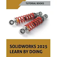 SOLIDWORKS 2025 Learn By Doing: Sketching, Part Modeling, Assembly, Drawings, Sheet metal, Surface Design, Mold Tools