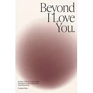 Beyond I Love You: An Easy Guide to Understanding Your Partner and Strengthening Your Relationship
