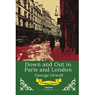 Down and Out in Paris and London Timeless Classics