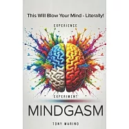 Mindgasm: A Lighthearted Yet Comprehensive Self-Help Guide to Sexual Transmutation, Energy, and Unlocking Your