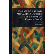 Oscar Wilde, Art and Morality: A Defence of "The Picture of Dorian Gray"