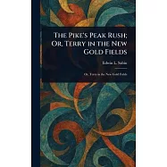 The Pike’s Peak Rush; Or, Terry in the New Gold Fields