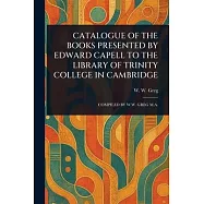 Catalogue of the Books Presented by Edward Capell to the Library of Trinity College in Cambridge