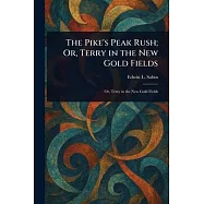 The Pike’s Peak Rush; Or, Terry in the New Gold Fields