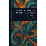 Henry of Guise; or, The States of Blois