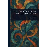 St. Leon: A Tale of the Sixteenth Century