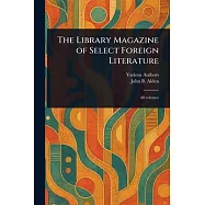 The Library Magazine of Select Foreign Literature