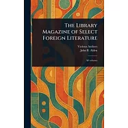 The Library Magazine of Select Foreign Literature