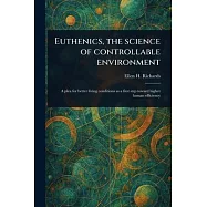 Euthenics, the Science of Controllable Environment