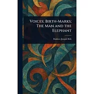 Voices; Birth-Marks; The Man and the Elephant