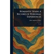 Romantic Spain: A Record of Personal Experiences