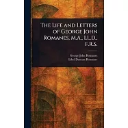 The Life and Letters of George John Romanes, M.A., LL.D., F.R.S.