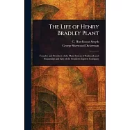 The Life of Henry Bradley Plant