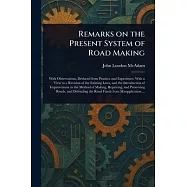 Remarks on the Present System of Road Making