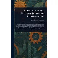 Remarks on the Present System of Road Making