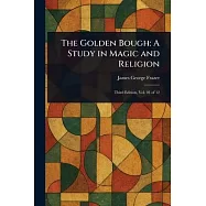 The Golden Bough: A Study in Magic and Religion