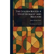 The Golden Bough: A Study in Magic and Religion