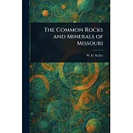 The Common Rocks and Minerals of Missouri