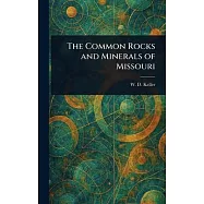 The Common Rocks and Minerals of Missouri